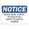 Signmission OSHA Notice Sign, 10" Height, Rigid Plastic, Please Push 'Cancel' Button If You Want Sign, Landscape OS-NS-P-1014-L-17556 - alternate 1